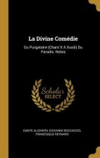 La Divine Comédie: Du Purgatoire (Chant X ? XXXIII) Du Paradis. Notes