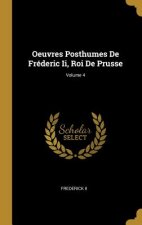 Oeuvres Posthumes de Fréderic II, Roi de Prusse; Volume 4