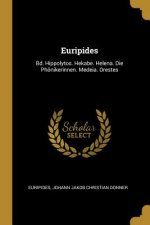 Euripides: Bd. Hippolytos. Hekabe. Helena. Die Phönikerinnen. Medeia. Orestes