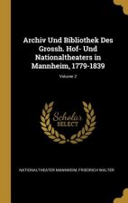 Archiv Und Bibliothek Des Grossh. Hof- Und Nationaltheaters in Mannheim, 1779-1839; Volume 2