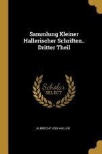 Sammlung Kleiner Hallerischer Schriften.. Dritter Theil