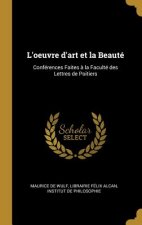 L'Oeuvre d'Art Et La Beauté: Conférences Faites ? La Faculté Des Lettres de Poitiers