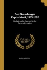 Der Strassburger Kapitelstreit, 1583-1592: Ein Beitrag Zur Geschichte Der Gegenreformation