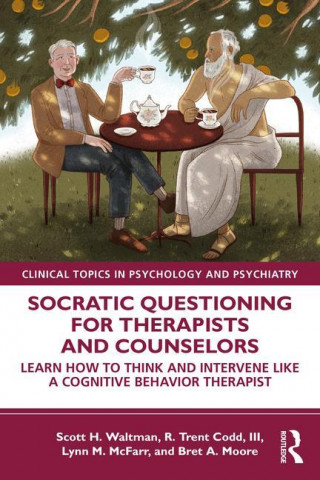 Socratic Questioning for Therapists and Counselors (Scott H. Waltman,R. Trent Codd III,Lynn M. McFarr)()