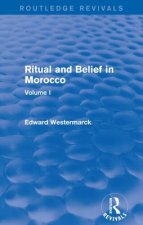 Ritual and Belief in Morocco: Vol. I