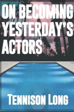On Becoming Yesterday's Actors