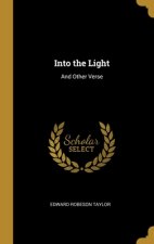 Into the Light: And Other Verse