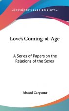 Love's Coming-of-Age: A Series of Papers on the Relations of the Sexes