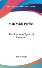 Man Made Perfect: The Science of Spiritual Evolution