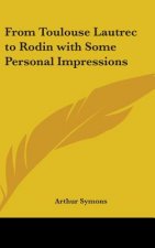 From Toulouse Lautrec to Rodin with Some Personal Impressions