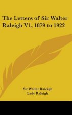 The Letters of Sir Walter Raleigh V1, 1879 to 1922