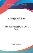 A Surgeon's Life: The Autobiography of J. M. T. Finney