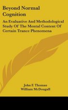 Beyond Normal Cognition: An Evaluative and Methodological Study of the Mental Content of Certain Trance Phenomena