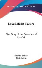 Love Life in Nature: The Story of the Evolution of Love V1