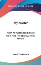 My Master: With An Appended Extract From The Theistic Quarterly Review