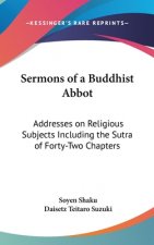 Sermons of a Buddhist Abbot: Addresses on Religious Subjects Including the Sutra of Forty-Two Chapters
