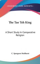 The Tao Teh King: A Short Study In Comparative Religion