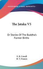 The Jataka V5: Or Stories Of The Buddha's Former Births