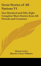 Great Stories of All Nations V1: One Hundred and Fifty-Eight Complete Short Stories from All Periods and Countries