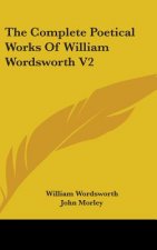 The Complete Poetical Works of William Wordsworth V2