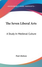 The Seven Liberal Arts: A Study In Medieval Culture