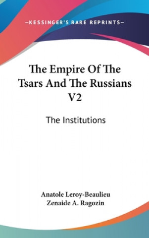 The Empire Of The Tsars And The Russians V2: The Institutions