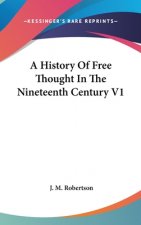 A History Of Free Thought In The Nineteenth Century V1