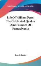 Life Of William Penn, The Celebrated Quaker And Founder Of Pennsylvania