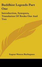 Buddhist Legends Part One: Introduction, Synopses, Translation of Books One and Two