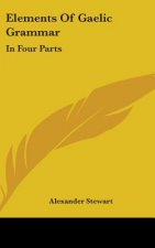 Elements Of Gaelic Grammar: In Four Parts