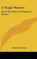 A Tragic Mystery: From the Diary of Inspector Byrnes