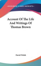 Account Of The Life And Writings Of Thomas Brown
