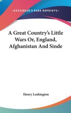 A Great Country's Little Wars Or, England, Afghanistan And Sinde