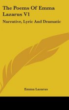 The Poems Of Emma Lazarus V1: Narrative, Lyric And Dramatic