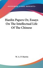 Hanlin Papers Or, Essays On The Intellectual Life Of The Chinese