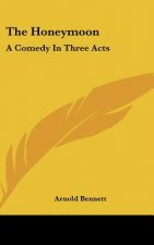 The Honeymoon: A Comedy In Three Acts