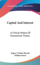 Capital And Interest: A Critical History Of Economical Theory
