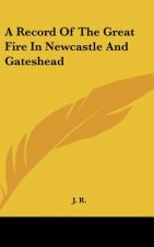 A Record Of The Great Fire In Newcastle And Gateshead