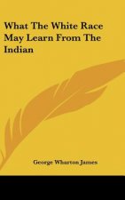 What The White Race May Learn From The Indian