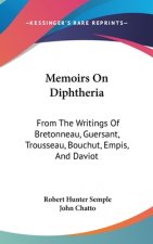 Memoirs On Diphtheria: From The Writings Of Bretonneau, Guersant, Trousseau, Bouchut, Empis, And Daviot