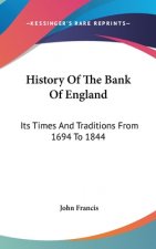 History Of The Bank Of England: Its Times And Traditions From 1694 To 1844