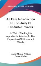 An Easy Introduction To The Study Of Hindustani Words: In Which The English Alphabet Is Adapted To The Expression Of Hindustani Words