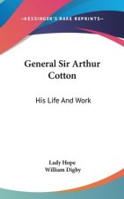 General Sir Arthur Cotton: His Life And Work