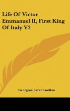 Life Of Victor Emmanuel II, First King Of Italy V2