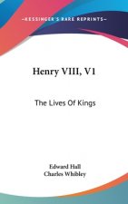 Henry VIII, V1: The Lives Of Kings