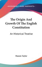 The Origin And Growth Of The English Constitution: An Historical Treatise: Part I, The Making Of The Constitution