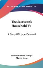 The Sacristan's Household V1: A Story Of Lippe-Detmold
