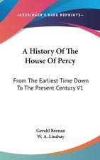 A History Of The House Of Percy: From The Earliest Time Down To The Present Century V1