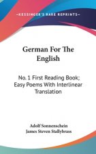 German For The English: No. 1 First Reading Book; Easy Poems With Interlinear Translation