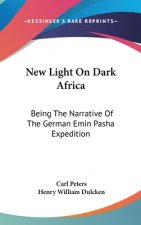New Light On Dark Africa: Being The Narrative Of The German Emin Pasha Expedition